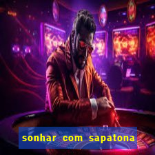 sonhar com sapatona jogo do bicho